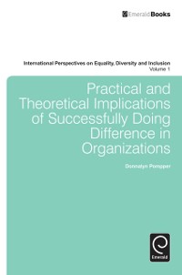 Cover Practical and Theoretical Implications of Successfully Doing Difference in Organizations