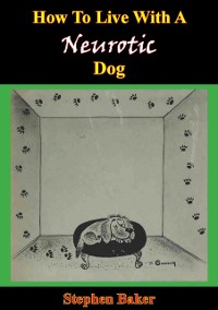 Cover How To Live With A Neurotic Dog