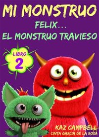 Cover Mi Monstruo - Libro 2 - Félix... El Monstruo Travieso