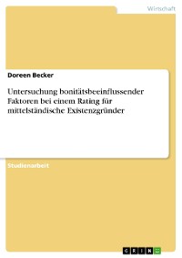 Cover Untersuchung bonitätsbeeinflussender Faktoren bei einem Rating für mittelständische  Existenzgründer