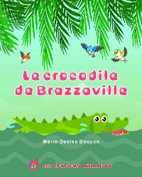 Cover Le crocodile de Brazzaville(French Edition)