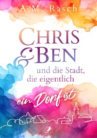 Cover Chris & Ben und die Stadt, die eigentlich ein Dorf ist