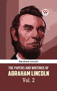 Cover The Papers and Writings of Abraham Lincoln Vol. 2