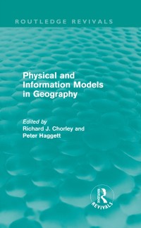 Cover Physical and Information Models in Geography (Routledge Revivals)
