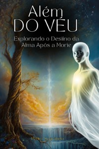 Cover Além Do Véu: Explorando O Destino Da Alma Após A Morte