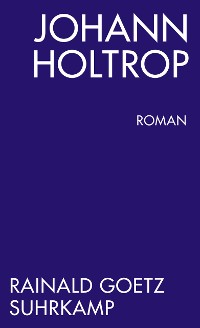 Cover Johann Holtrop. Abriss der Gesellschaft. Roman