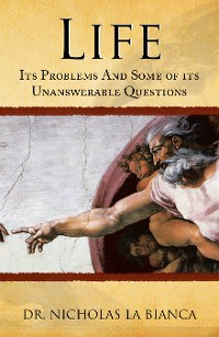 Cover Life: Its Problems and Some of Its  Unanswerable Questions