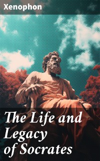 Cover The Life and Legacy of Socrates