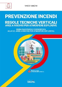 Cover PREVENZIONE INCENDI – REGOLE TECNICHE VERTICALI AREE A RISCHIO PER ATMOSFERE ESPLOSIVE