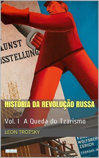 Cover História da Revolução Russa - Vol. I: A Queda do Tzarismo