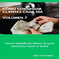 Cover Cómo Conseguir Clientes Cada Día - Volúmen 7