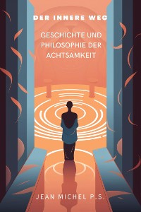 Cover Der innere Weg – Geschichte und Philosophie der Achtsamkeit