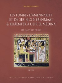 Cover Les tombes d''Amennakht et de ses fils Nebenmaat et Khaemter a Deir el-Medina (TT 218, TT 219, TT 220)