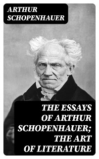 Cover The Essays of Arthur Schopenhauer; The Art of Literature