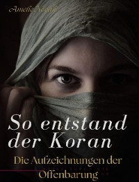 Cover So entstand der Koran: Die Aufzeichnungen der Offenbarungen