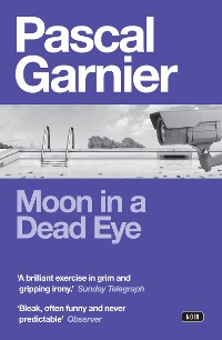 Cover Moon in a Dead Eye: Shocking, hilarious and poignant noir