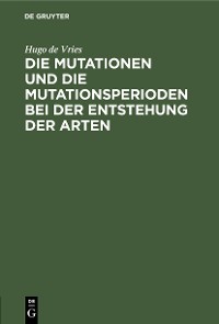 Cover Die Mutationen und die Mutationsperioden bei der Entstehung der Arten