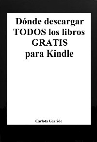 Cover Dónde descargar todos los libros gratis para Kindle