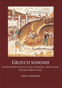 Cover Grzech sodomii w przestrzeni politycznej, prawnej i społecznej Polski nowożytnej