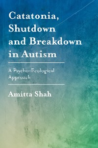 Cover Catatonia, Shutdown and Breakdown in Autism