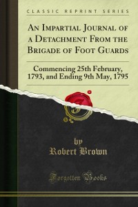 Cover Impartial Journal of a Detachment From the Brigade of Foot Guards