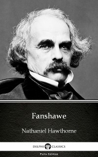 Cover Fanshawe by Nathaniel Hawthorne - Delphi Classics (Illustrated)