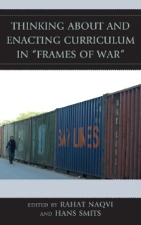 Cover Thinking about and Enacting Curriculum in &quote;Frames of War&quote;
