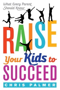 Cover Raise Your Kids to Succeed