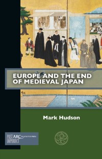 Cover Europe and the End of Medieval Japan