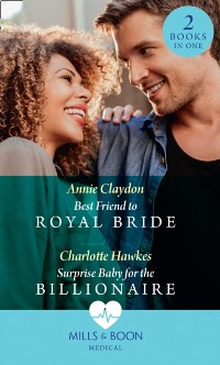 Cover Best Friend To Royal Bride / Surprise Baby For The Billionaire: Best Friend to Royal Bride / Surprise Baby for the Billionaire (Mills & Boon Medical)