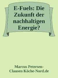 Cover E-Fuels: Die Zukunft der nachhaltigen Energie?