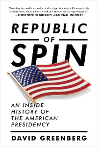 Cover Republic of Spin: An Inside History of the American Presidency