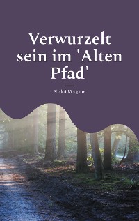 Cover Verwurzelt sein im 'Alten Pfad'