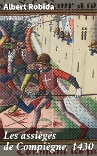 Cover Les assiègés de Compiègne, 1430