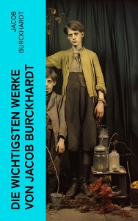 Cover Die wichtigsten Werke von Jacob Burckhardt