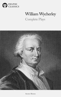 Cover Delphi Complete Plays of William Wycherley (Illustrated)
