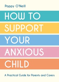 Cover How to Support Your Anxious Child
