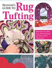 Cover Beginner's Guide to Rug Tufting