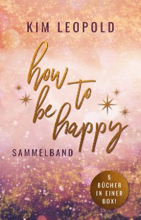 Cover how to be happy - Sammelband: 5 Bücher in einer Box