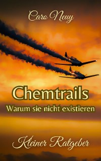 Cover Kleiner Ratgeber: Chemtrails - Warum sie nicht existieren