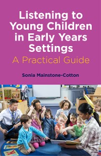 Cover Listening to Young Children in Early Years Settings
