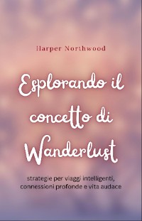 Cover Esplorando il concetto di Wanderlust