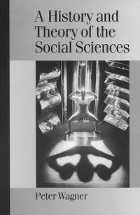 Cover A History and Theory of the Social Sciences