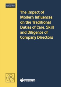 Cover Impact of Modern Influences on the Traditional Duties of Care, Skill and Diligence of Company Directors