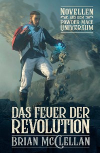 Cover Novellen aus dem Powder-Mage-Universum: Das Feuer der Revolution