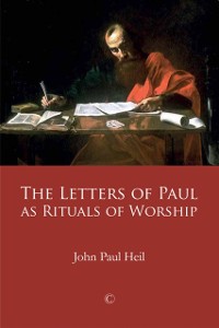 Cover Letters of Paul as Rituals of Worship
