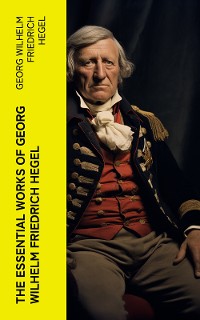 Cover The Essential Works of Georg Wilhelm Friedrich Hegel