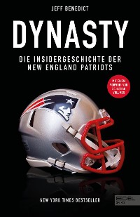 Cover Dynasty. Die Insidergeschichte der New England Patriots