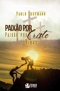 Cover Paixão por Cristo, paixão por vidas