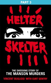 Cover Helter Skelter: Part Three of the Shocking Manson Murders